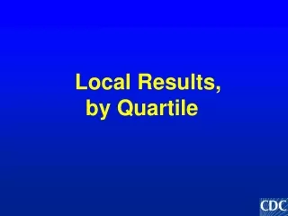 Local Results, by Quartile