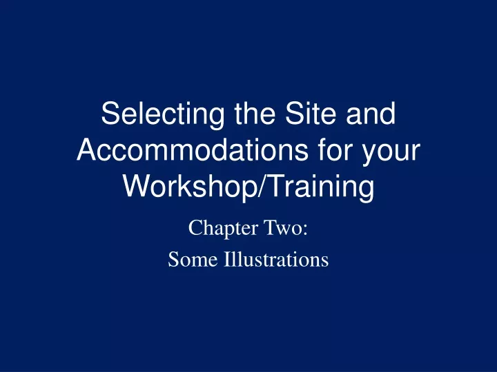 selecting the site and accommodations for your workshop training