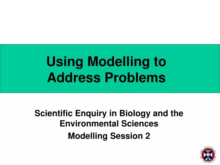 using modelling to address problems