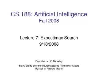 CS 188: Artificial Intelligence Fall 2008