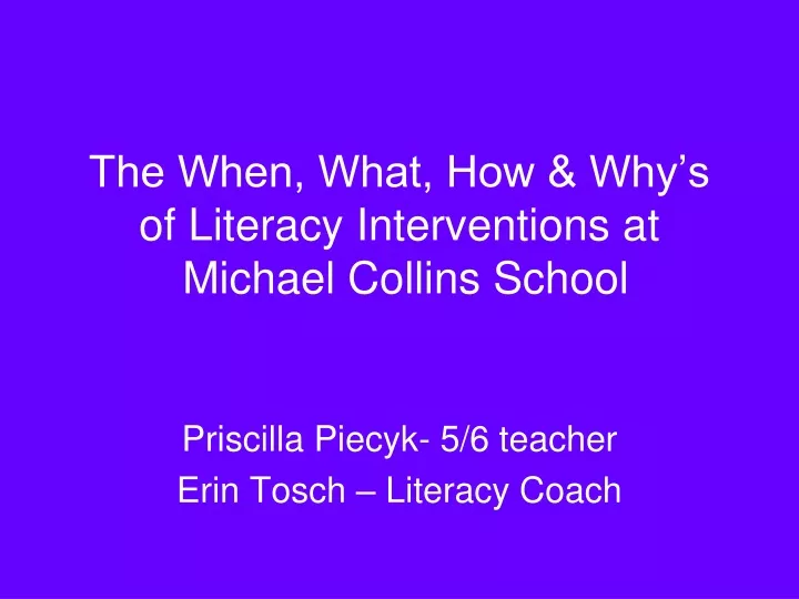 the when what how why s of literacy interventions at michael collins school