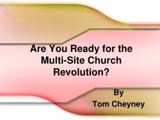 Are You Ready for the  Multi-Site Church Revolution?