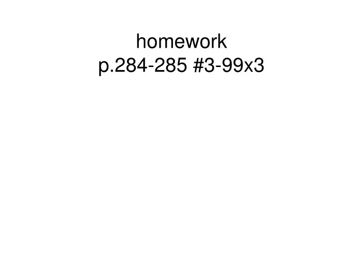 homework p 284 285 3 99x3