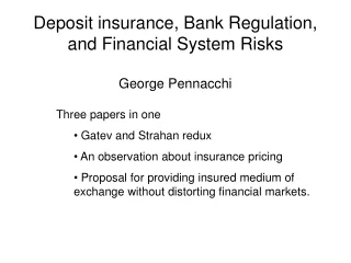 Deposit insurance, Bank Regulation, and Financial System Risks George Pennacchi