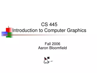 CS 445 Introduction to Computer Graphics