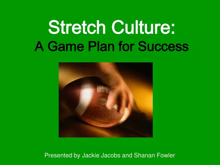 stretch culture a game plan for success