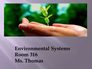 Environmental Systems Room 316 Ms. Thomas