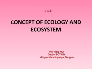 C ONCEPT OF ECOLOGY AND ECOSYSTEM