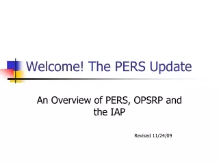 Welcome! The PERS Update