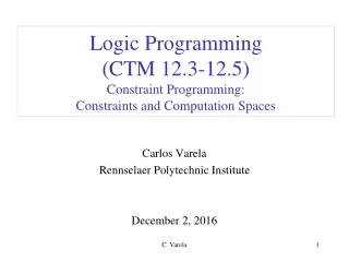 Logic Programming (CTM 12.3-12.5) Constraint Programming:  Constraints and Computation Spaces
