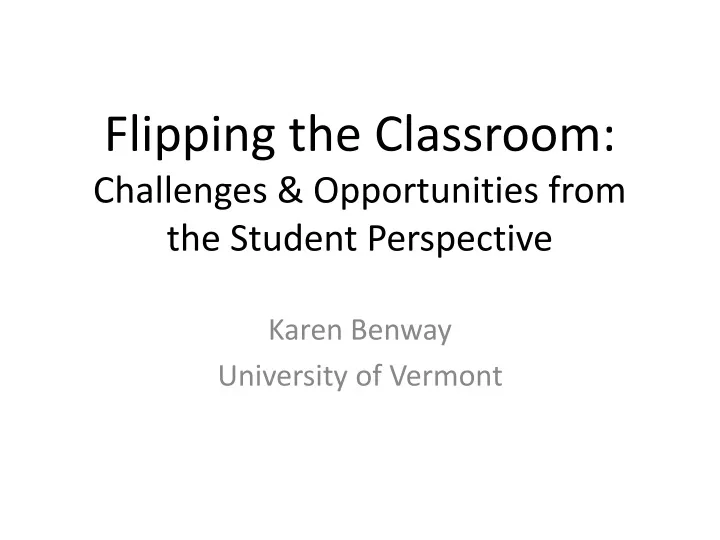 flipping the classroom challenges opportunities from the student perspective