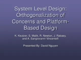 System Level Design: Orthogonalization of Concerns and Platform-Based Design
