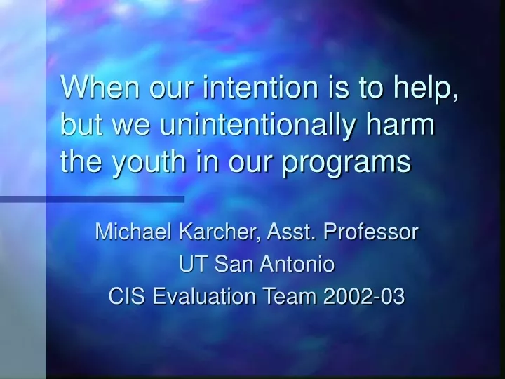 when our intention is to help but we unintentionally harm the youth in our programs