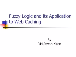 Fuzzy Logic and its Application to Web Caching