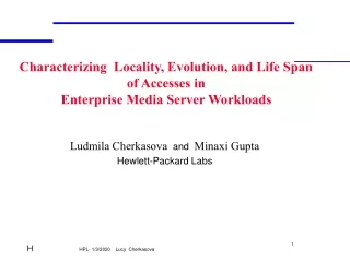 Ludmila Cherkasova   and   Minaxi Gupta Hewlett-Packard Labs