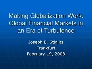 Making Globalization Work:  Global Financial Markets in an Era of Turbulence