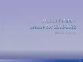 Student Data –  Issues for 2011-2012