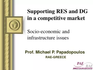 Supporting RES and DG in a competitive market Socio-economic and infrastructure issues