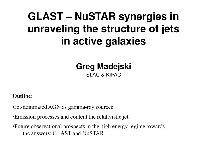 glast nustar synergies in unraveling the structure of jets in active galaxies