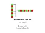 Serial Interfaces, Part Deux I 2 C and SPI  December 4, 2002 Presented by Eugene Ho - slide 1