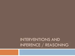 Interventions and Inference / Reasoning