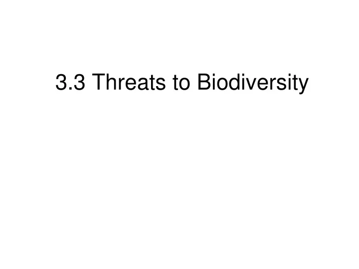 3 3 threats to biodiversity