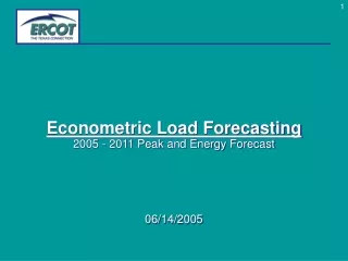 Econometric Load Forecasting 2005 - 2011 Peak and Energy Forecast  06/14/2005