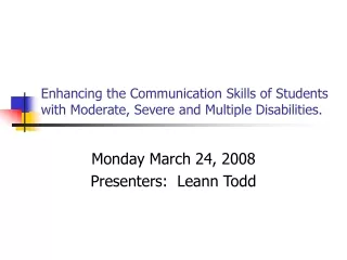 Enhancing the Communication Skills of Students with Moderate, Severe and Multiple Disabilities.