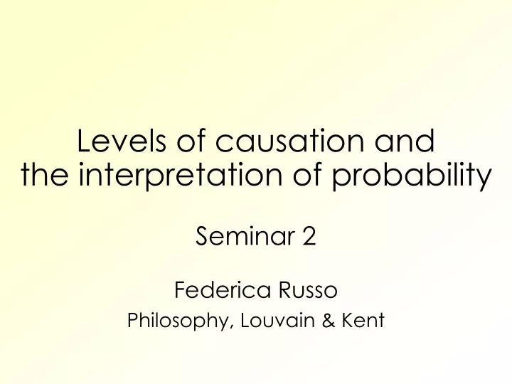 levels of causation and the interpretation of probability seminar 2