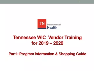 Tennessee WIC  Vendor Training  for 2019 – 2020 Part I: Program Information &amp; Shopping Guide