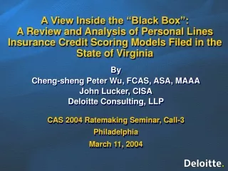 By Cheng-sheng Peter Wu, FCAS, ASA, MAAA John Lucker, CISA Deloitte Consulting, LLP