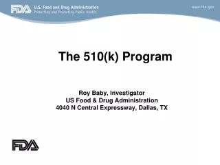 Roy Baby, Investigator US Food &amp; Drug Administration 4040 N Central Expressway, Dallas, TX