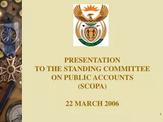 PRESENTATION TO THE STANDING COMMITTEE ON PUBLIC ACCOUNTS (SCOPA) 22 MARCH 2006
