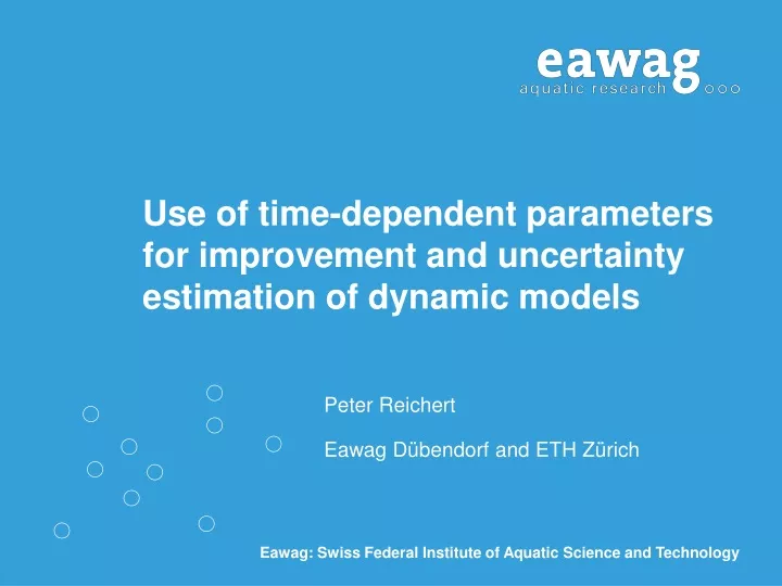 use of time dependent parameters for improvement and uncertainty estimation of dynamic models