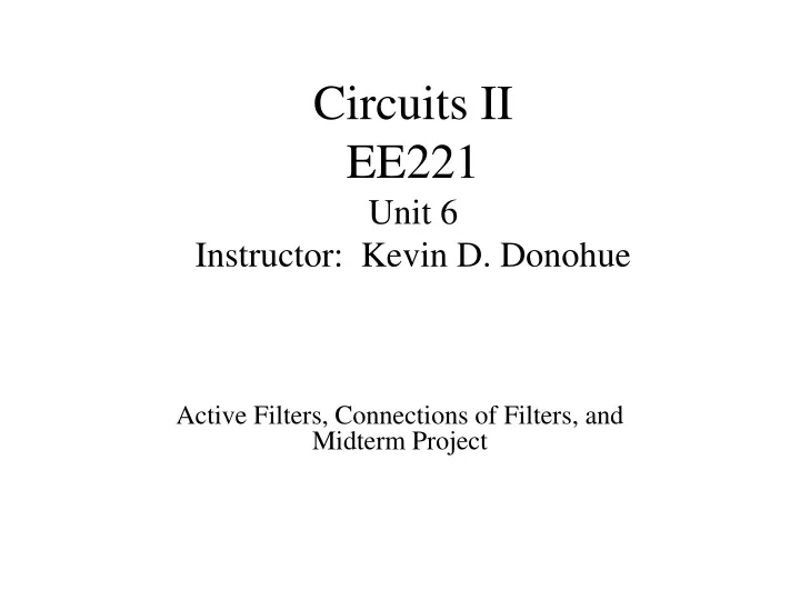 circuits ii ee221 unit 6 instructor kevin d donohue
