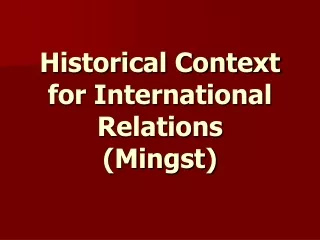 Historical Context for International Relations  (Mingst)