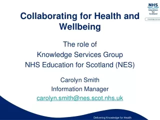 Collaborating for Health and Wellbeing The role of  Knowledge Services Group