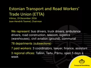 Estonian Transport and Road Workers’ Trade Union (ETTA) Vilnius, 19 December 2016