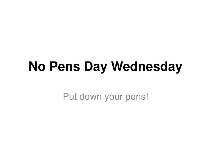 no pens day wednesday