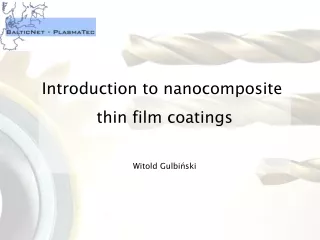 Introduction to nanocomposite  thin film coatings Witold Gulbiński
