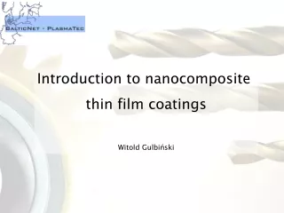 Introduction to nanocomposite  thin film coatings Witold Gulbi?ski