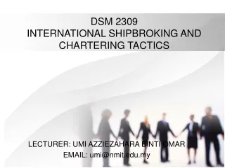 DSM 2309  INTERNATIONAL SHIPBROKING AND CHARTERING TACTICS