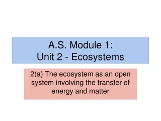 A.S. Module 1:  Unit 2 - Ecosystems