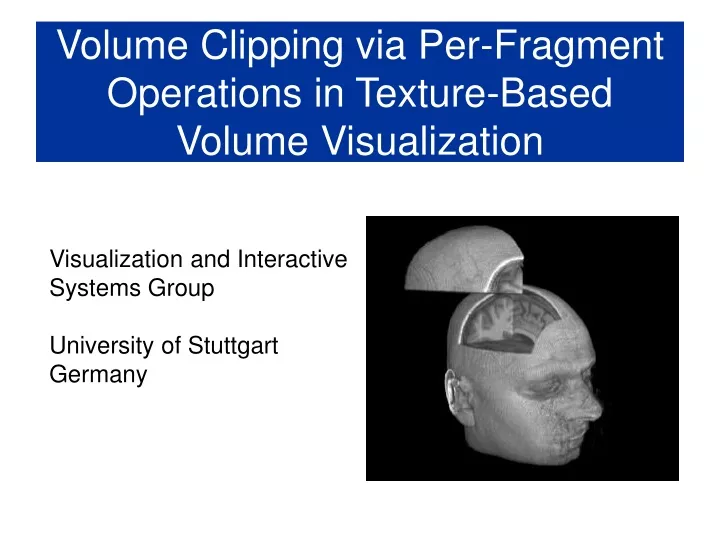 volume clipping via per fragment operations in texture based volume visualization