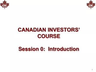 CANADIAN INVESTORS’ COURSE Session 0:  Introduction
