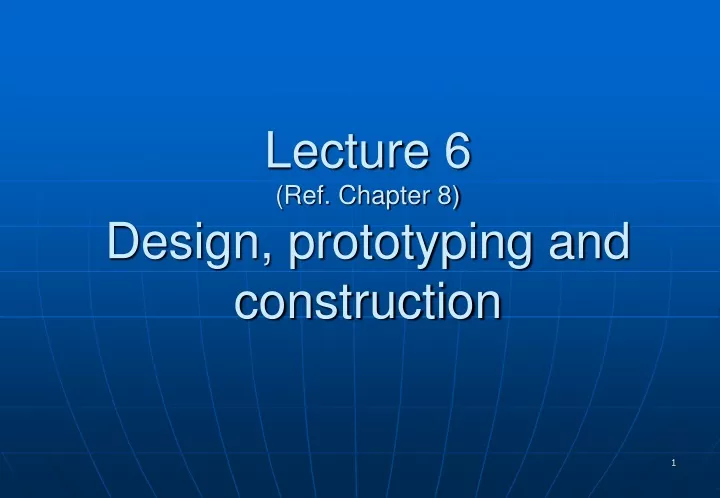 lecture 6 ref chapter 8 design prototyping and construction