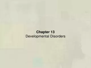 Chapter 13 Developmental Disorders