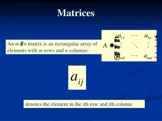 An  m   n  matrix is an rectangular array of elements with  m  rows and  n  columns :