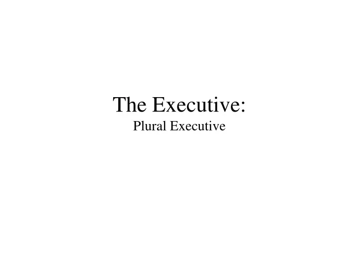 the executive plural executive