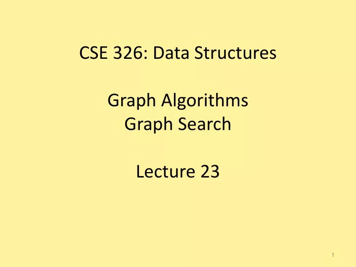 cse 326 data structures graph algorithms graph search lecture 23
